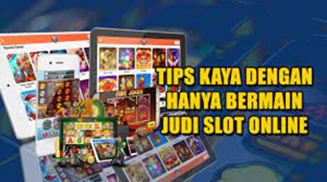 Cepat Kaya Karena Bermain Slot Online Dengan Benar